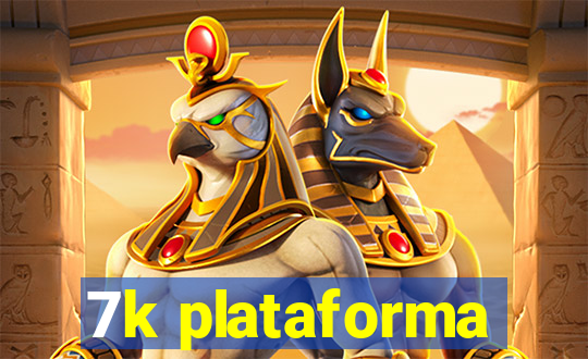 7k plataforma